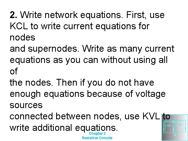 2. Write network equations. First, use KCL to write current equations for nodes and
