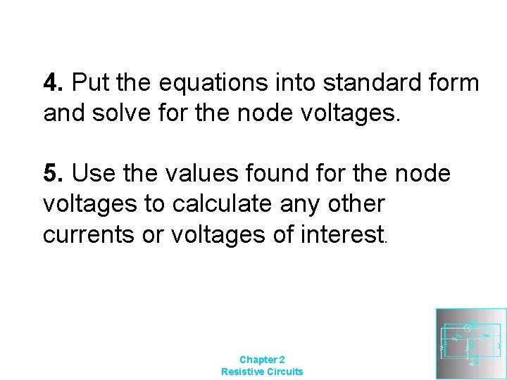 4. Put the equations into standard form and solve for the node voltages. 5.