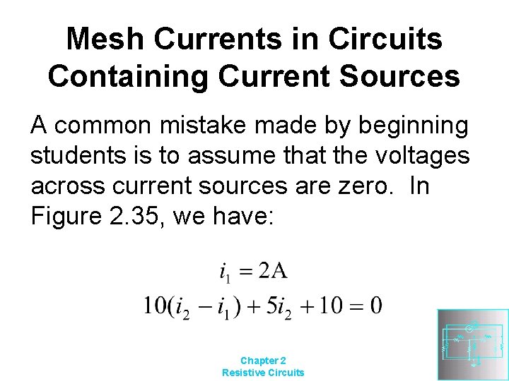 Mesh Currents in Circuits Containing Current Sources A common mistake made by beginning students