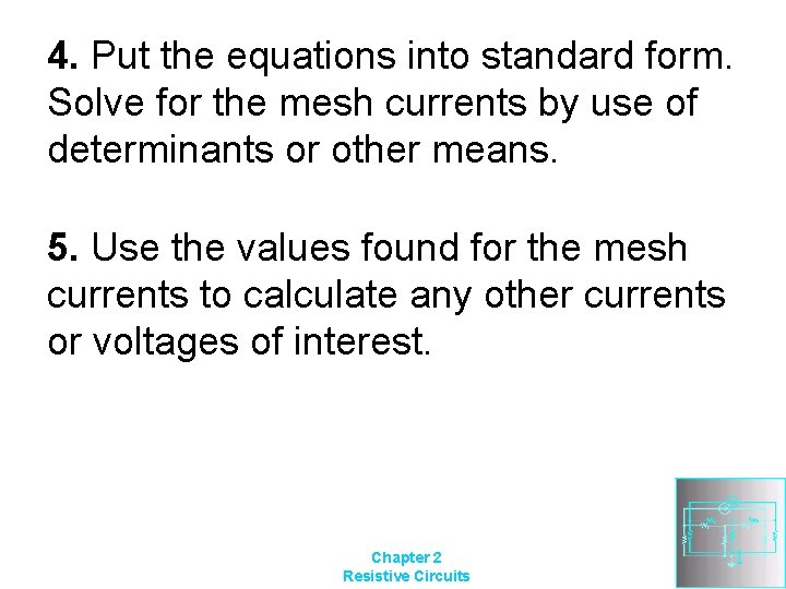 4. Put the equations into standard form. Solve for the mesh currents by use
