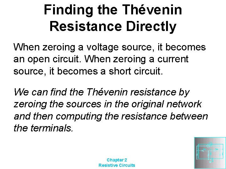 Finding the Thévenin Resistance Directly When zeroing a voltage source, it becomes an open