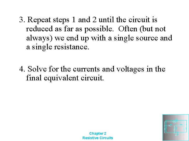 3. Repeat steps 1 and 2 until the circuit is reduced as far as