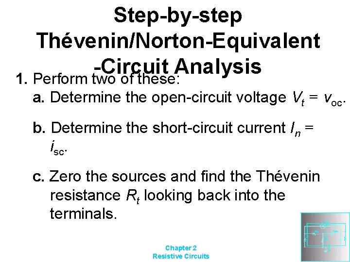 Step-by-step Thévenin/Norton-Equivalent -Circuit Analysis 1. Perform two of these: a. Determine the open-circuit voltage