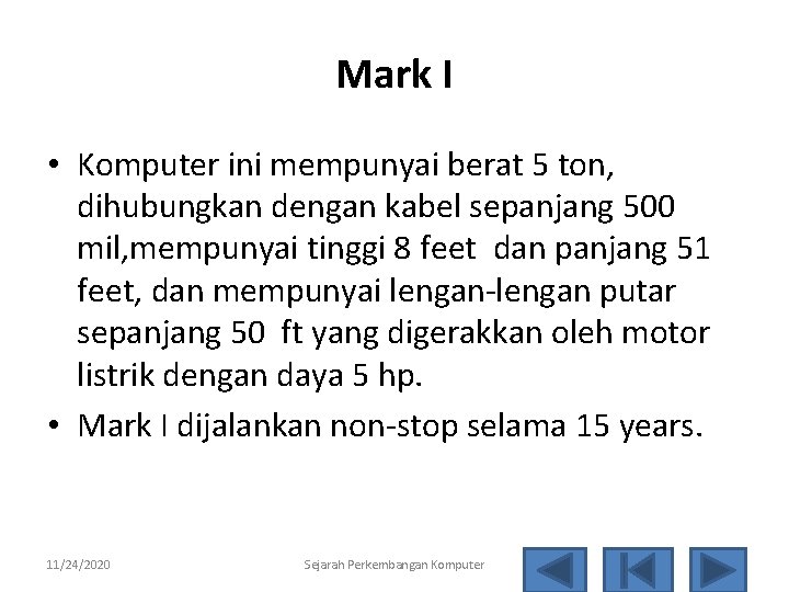 Mark I • Komputer ini mempunyai berat 5 ton, dihubungkan dengan kabel sepanjang 500