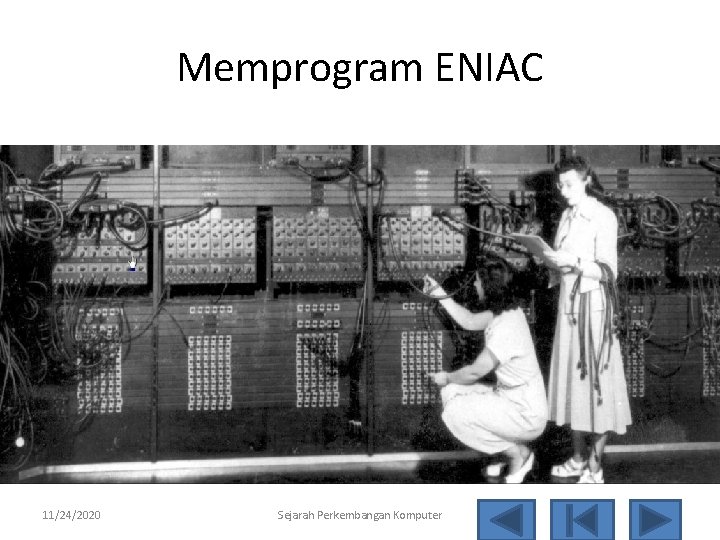 Memprogram ENIAC 11/24/2020 Sejarah Perkembangan Komputer 36 