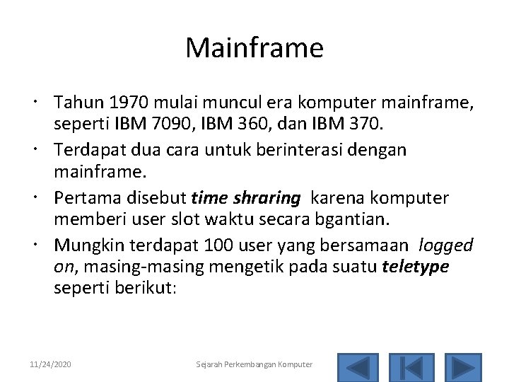 Mainframe Tahun 1970 mulai muncul era komputer mainframe, seperti IBM 7090, IBM 360, dan