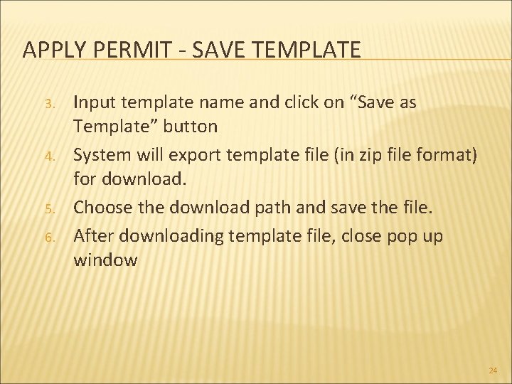 APPLY PERMIT - SAVE TEMPLATE 3. 4. 5. 6. Input template name and click
