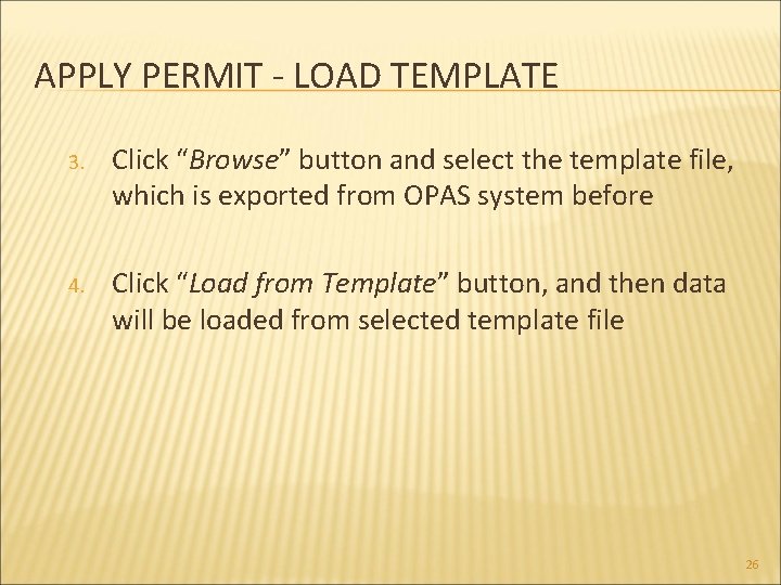 APPLY PERMIT - LOAD TEMPLATE 3. Click “Browse” button and select the template file,