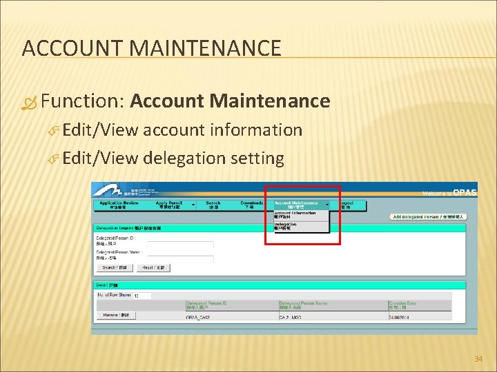 ACCOUNT MAINTENANCE Function: Account Maintenance Edit/View account information Edit/View delegation setting 34 