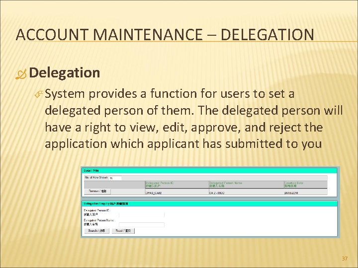 ACCOUNT MAINTENANCE – DELEGATION Delegation System provides a function for users to set a