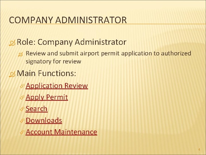 COMPANY ADMINISTRATOR Role: Company Administrator Review and submit airport permit application to authorized signatory