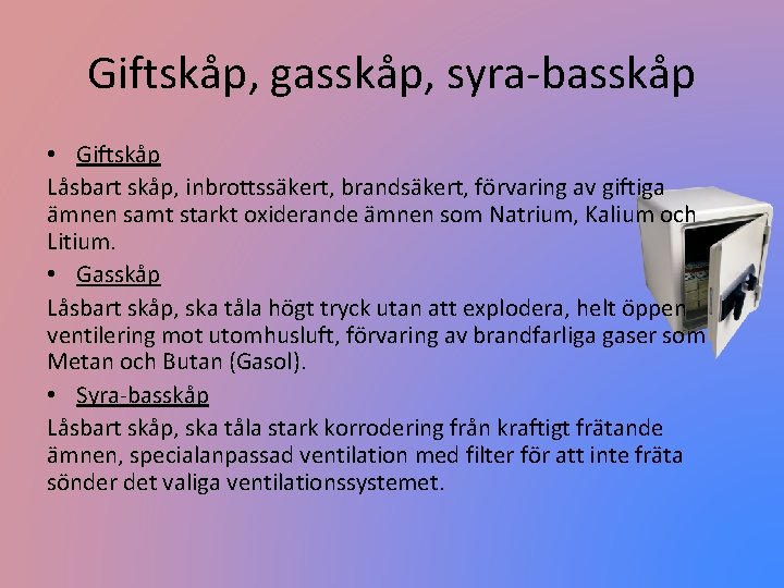 Giftskåp, gasskåp, syra-basskåp • Giftskåp Låsbart skåp, inbrottssäkert, brandsäkert, förvaring av giftiga ämnen samt