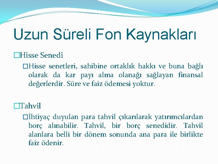 Uzun Süreli Fon Kaynakları �Hisse Senedi �Hisse senetleri, sahibine ortaklık hakkı ve buna bağlı