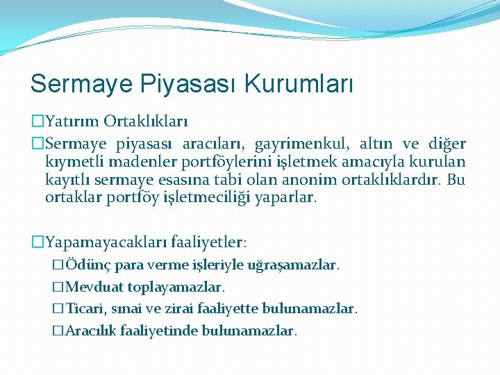 Sermaye Piyasası Kurumları �Yatırım Ortaklıkları �Sermaye piyasası aracıları, gayrimenkul, altın ve diğer kıymetli madenler