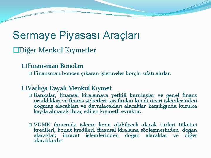 Sermaye Piyasası Araçları �Diğer Menkul Kıymetler �Finansman Bonoları � Finansman bonosu çıkaran işletmeler borçlu