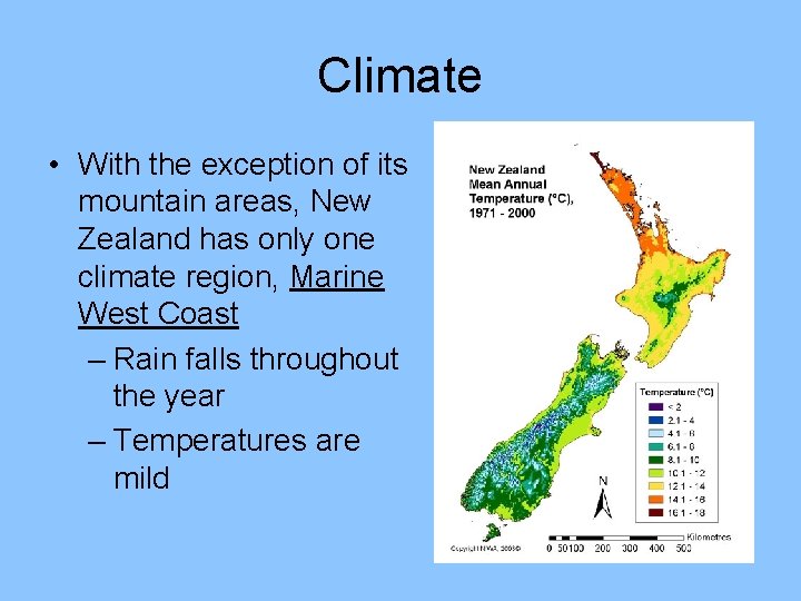 Climate • With the exception of its mountain areas, New Zealand has only one