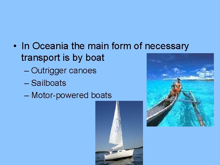  • In Oceania the main form of necessary transport is by boat –