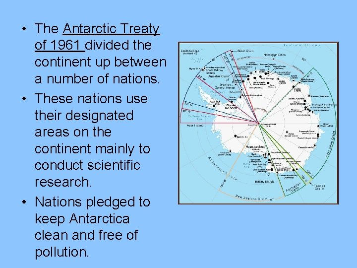  • The Antarctic Treaty of 1961 divided the continent up between a number