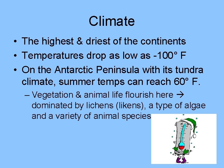 Climate • The highest & driest of the continents • Temperatures drop as low