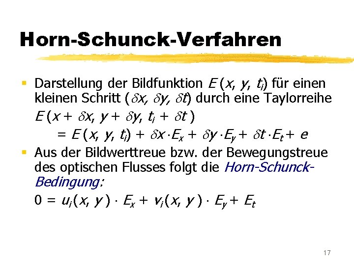 Horn-Schunck-Verfahren § Darstellung der Bildfunktion E (x, y, ti) für einen kleinen Schritt (