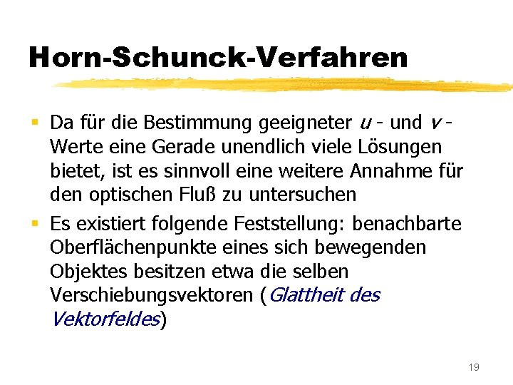 Horn-Schunck-Verfahren § Da für die Bestimmung geeigneter u - und v Werte eine Gerade