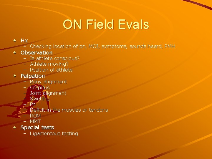 ON Field Evals Hx – Checking location of pn, MOI, symptoms, sounds heard, PMH