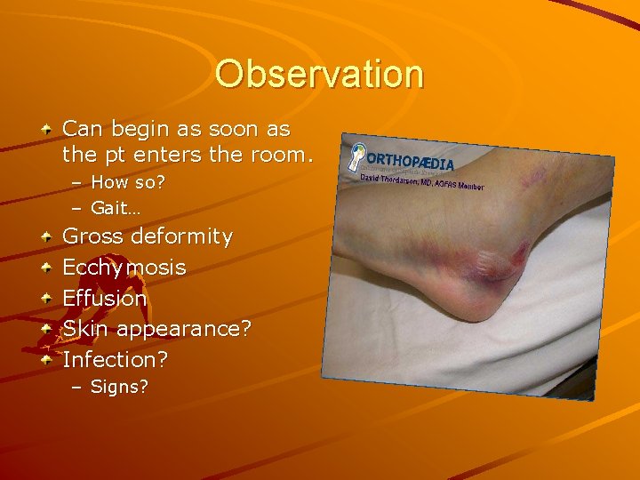 Observation Can begin as soon as the pt enters the room. – How so?