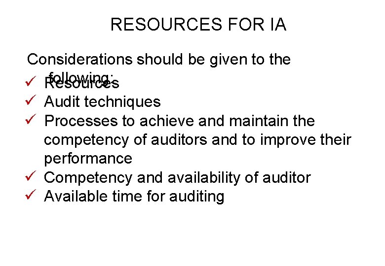 RESOURCES FOR IA Considerations should be given to the following: ü Resources ü Audit