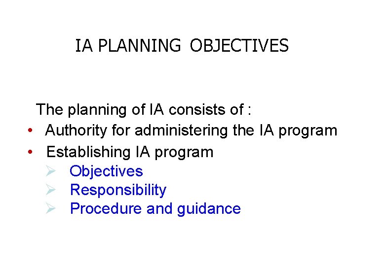 IA PLANNING OBJECTIVES The planning of IA consists of : • Authority for administering