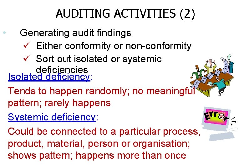 AUDITING ACTIVITIES (2) • Generating audit findings ü Either conformity or non-conformity ü Sort