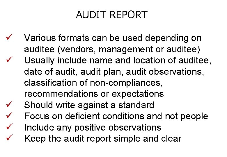 AUDIT REPORT ü ü ü Various formats can be used depending on auditee (vendors,