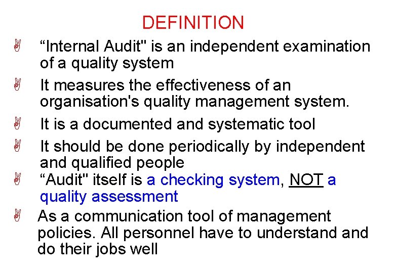 DEFINITION A A A “Internal Audit" is an independent examination of a quality system