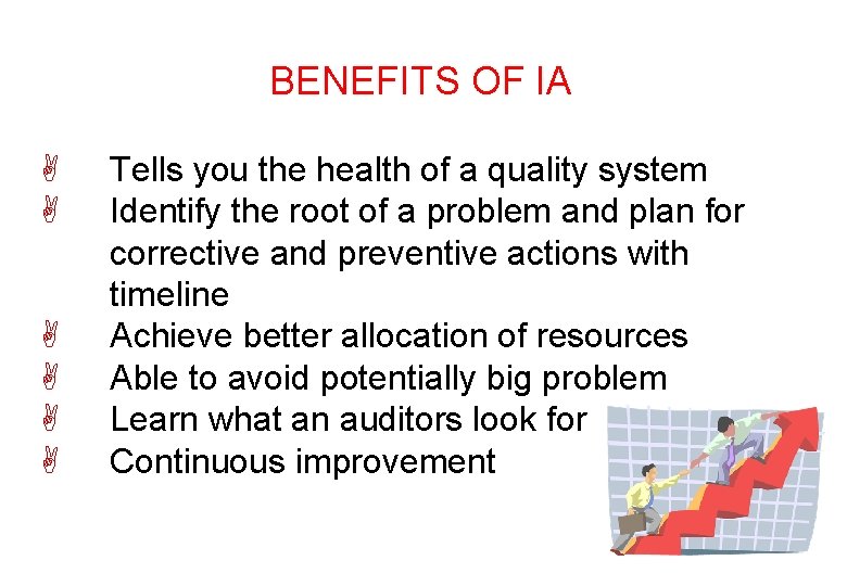 BENEFITS OF IA A A A Tells you the health of a quality system