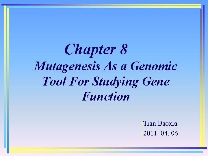 Chapter 8 Mutagenesis As a Genomic Tool For Studying Gene Function • Tian Baoxia