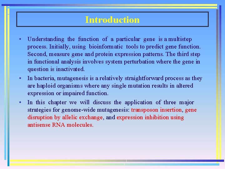 Introduction • Understanding the function of a particular gene is a multistep process. Initially,