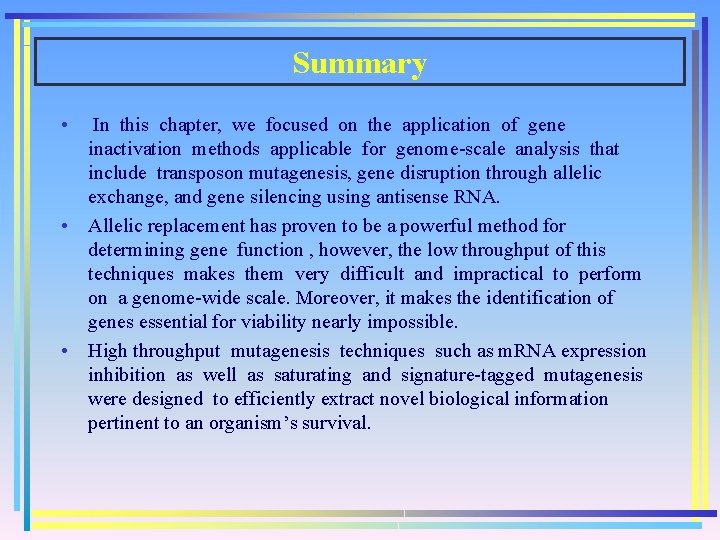 Summary • In this chapter, we focused on the application of gene inactivation methods