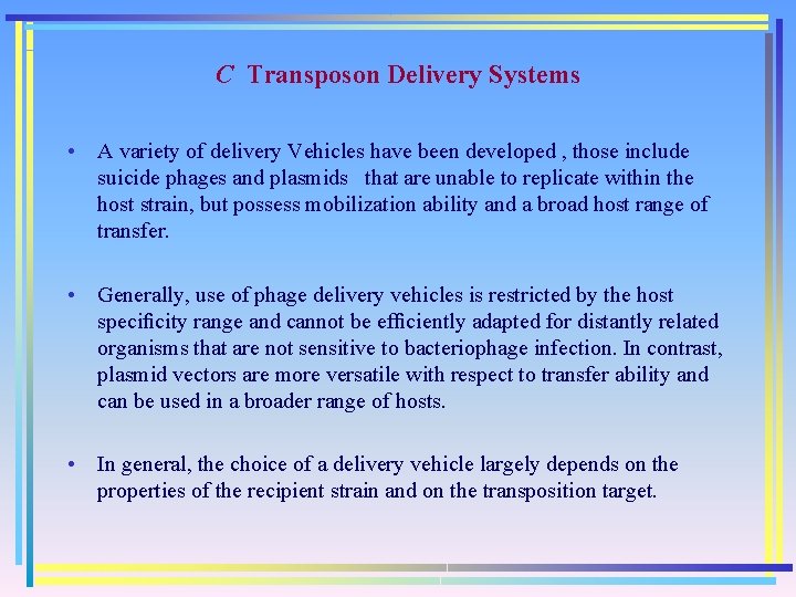 C Transposon Delivery Systems • A variety of delivery Vehicles have been developed ,