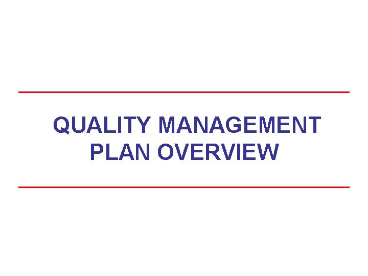 QUALITY MANAGEMENT PLAN OVERVIEW 