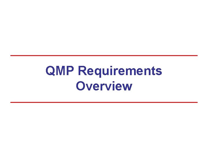 QMP Requirements Overview 
