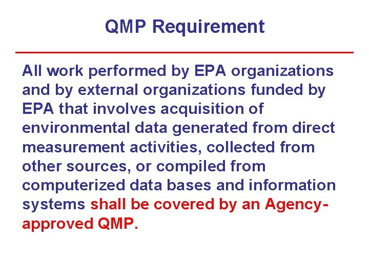QMP Requirement All work performed by EPA organizations and by external organizations funded by
