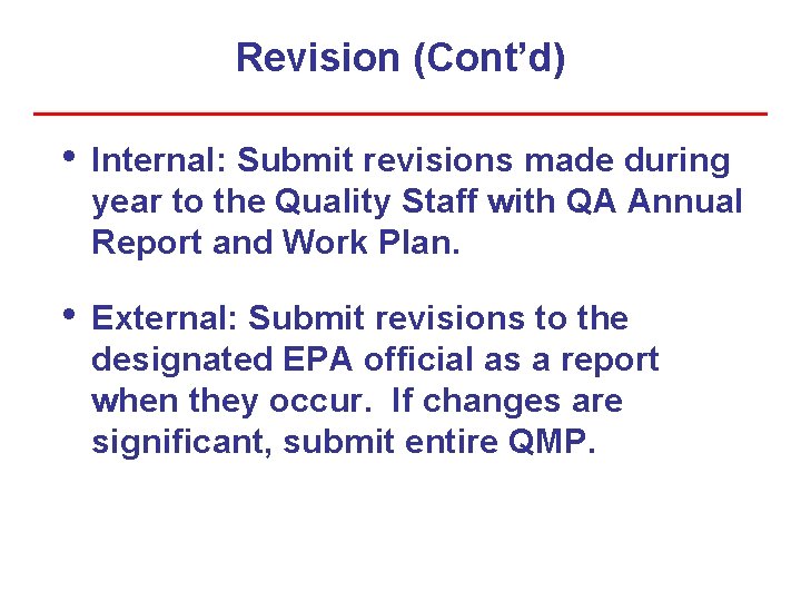 Revision (Cont’d) • Internal: Submit revisions made during year to the Quality Staff with