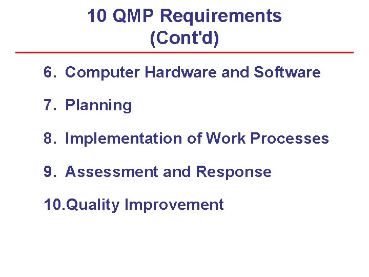 10 QMP Requirements (Cont'd) 6. Computer Hardware and Software 7. Planning 8. Implementation of