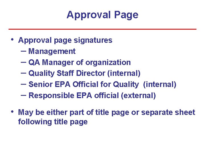 Approval Page • Approval page signatures – Management – QA Manager of organization –