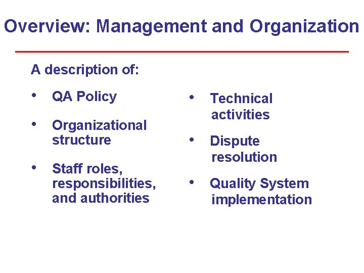 Overview: Management and Organization A description of: • QA Policy • • Organizational structure