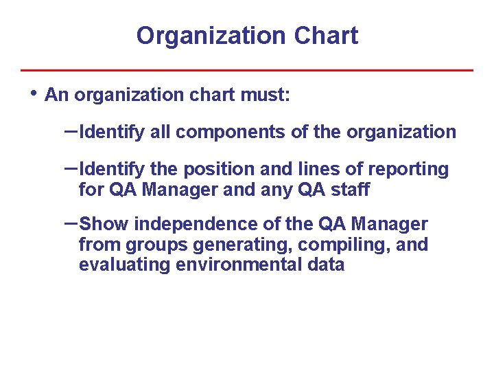 Organization Chart • An organization chart must: – Identify all components of the organization