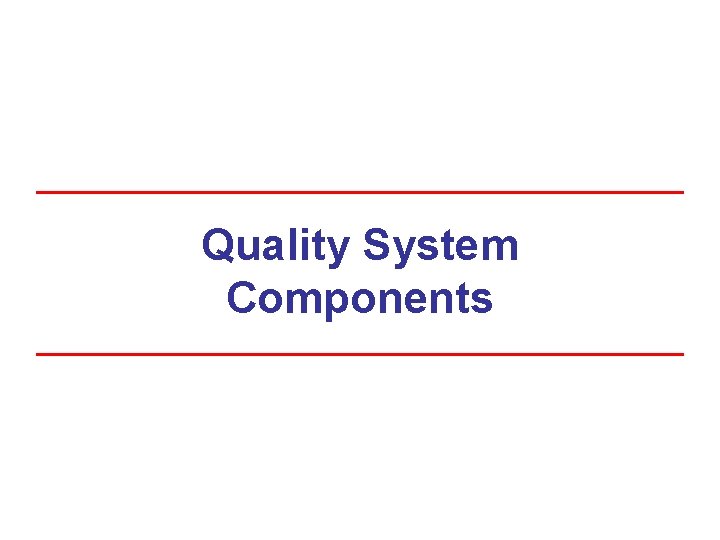 Quality System Components 