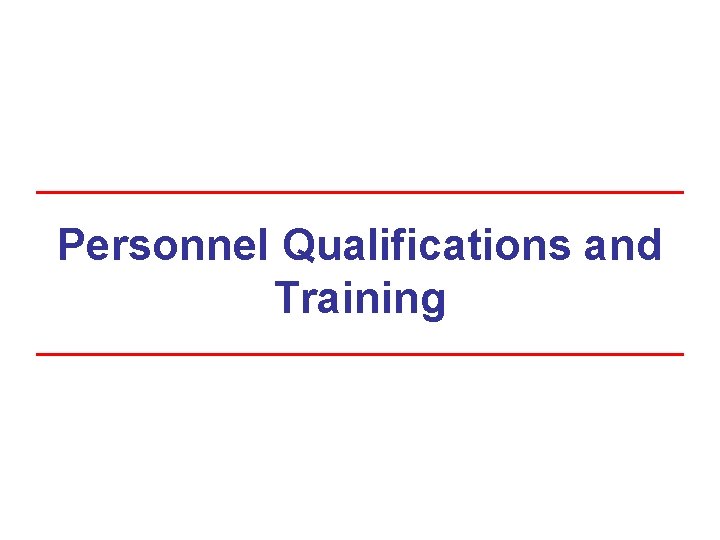 Personnel Qualifications and Training 