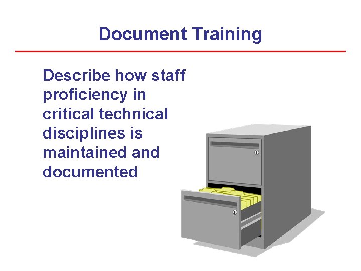 Document Training Describe how staff proficiency in critical technical disciplines is maintained and documented