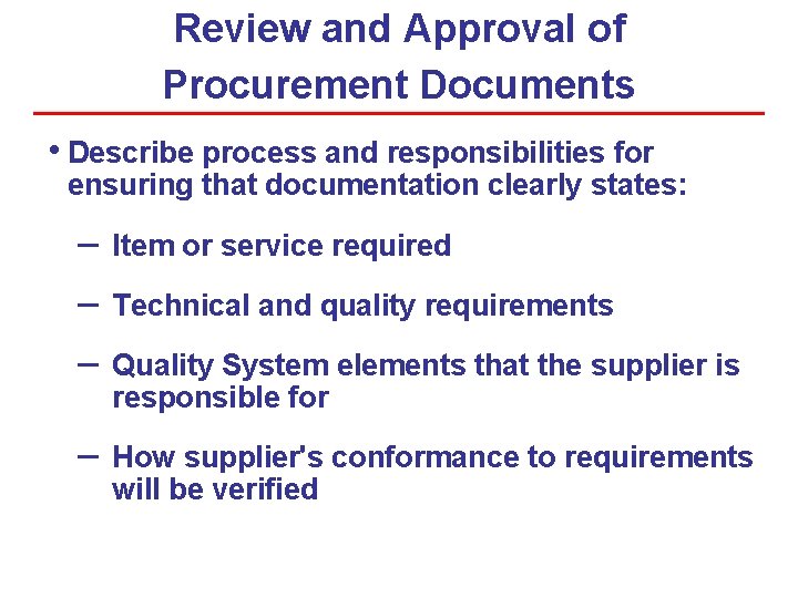 Review and Approval of Procurement Documents • Describe process and responsibilities for ensuring that