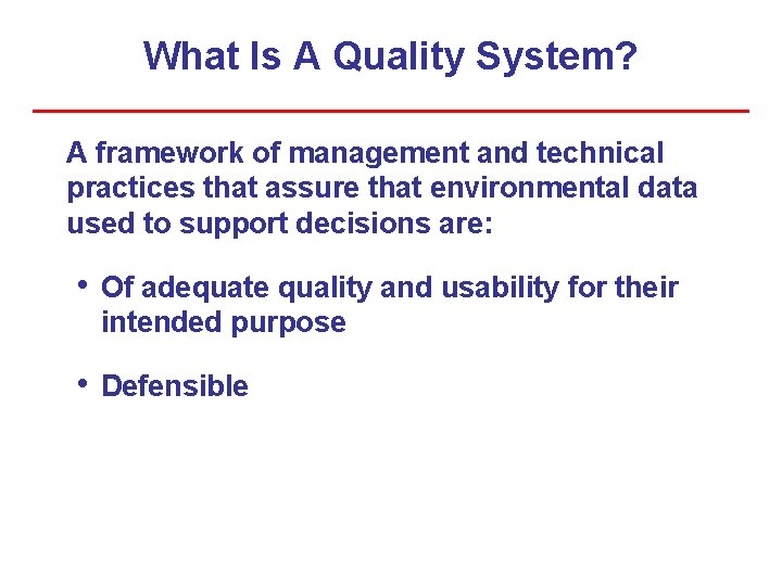 What Is A Quality System? A framework of management and technical practices that assure